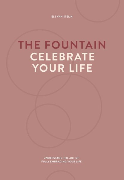 The fountain, celebrate your life, Els van Steijn - Gebonden - 9789077290002