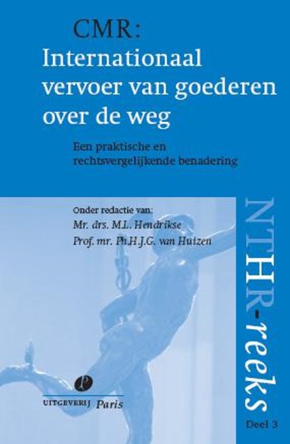 CMR: Internationaal vervoer van goederen over de weg, M.L. Hendrikse ; Ph.H.J.G. van Huizen - Paperback - 9789077320105