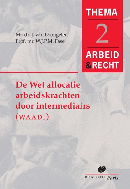 De wet allocatie arbeidskrachten door intermediairs (WAADI), J. van Drongelen ; W.J.P.M. Fase - Paperback - 9789077320181
