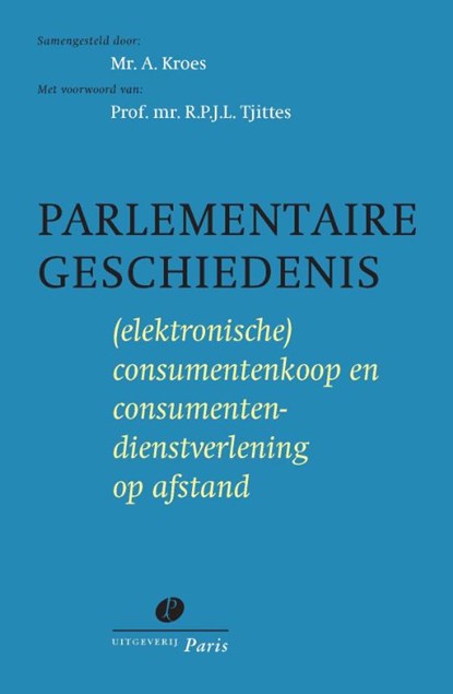 Parlementaire geschiedenis (elektronische) consumentenkoop en consumentendienstverlening op afstand, A. Kroes - Paperback - 9789077320297
