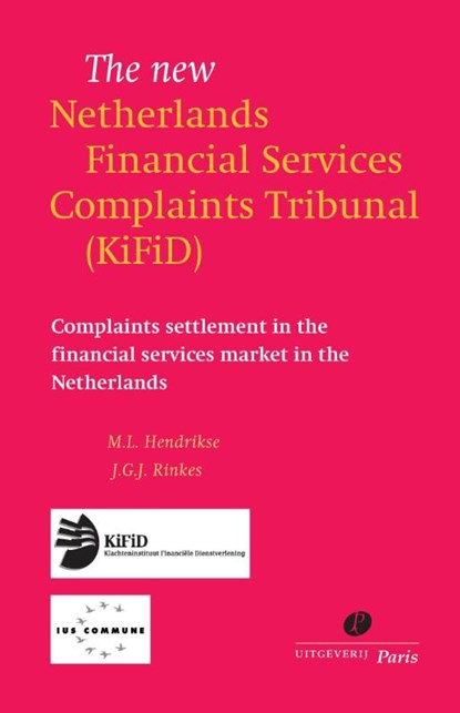 The new Netherlands Financial Services Complaints Tribunal (Kifid), M.L. Hendrikse ; J.G.J. Rinkes - Paperback - 9789077320488