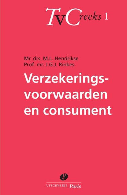 Verzekeringsvoorwaarden en consument, M.L. Hendrikse ; J.G.J. Rinkes - Paperback - 9789077320921