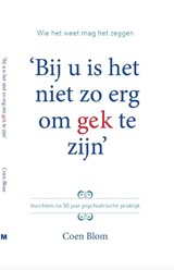 Bij u is het niet zo erg om gek te zijn - Coen Blom - 9789077322710