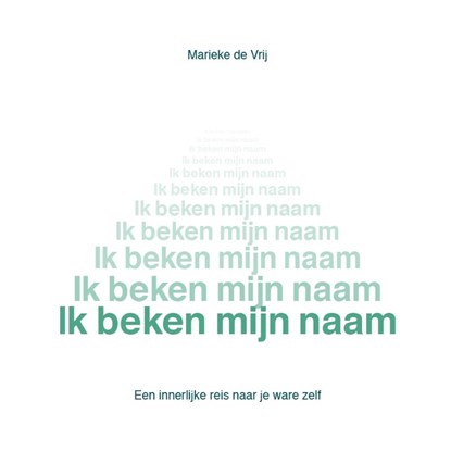 Ik beken mijn naam, Marieke de Vrij - Paperback - 9789077326176