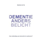Dementie anders belicht - Marieke De Vrij - 9789077326190