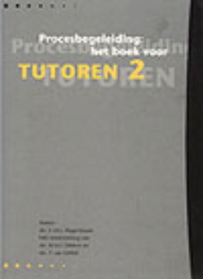 Procesbegeleiding Het boek voor tutoren 2, Claudine Hogenboom ; Marinus Dekkers ; Tom van Oeffelt - Paperback - 9789077333013