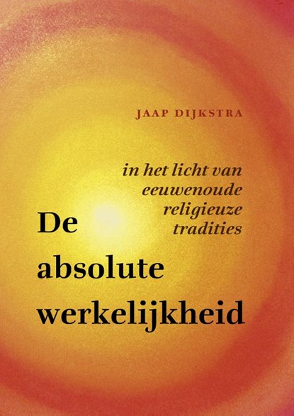 De absolute werkelijkheid, DIJKSTRA, Jaap - Paperback - 9789077408926