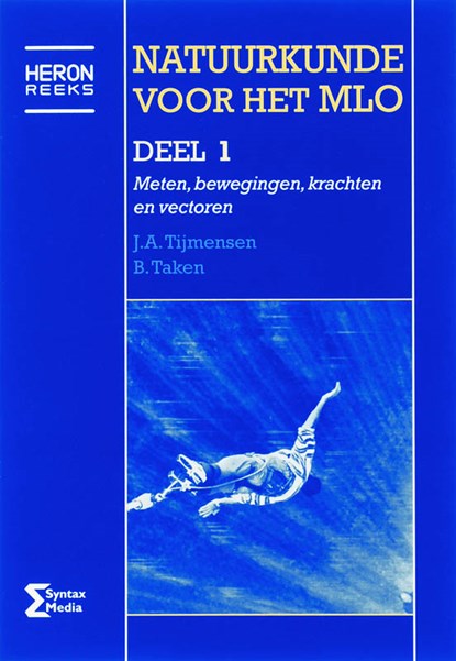 Natuurkunde voor het MLO 1 Meten, bewegingen, krachten en vectoren, J.A. Tijmensen ; B. Taken - Paperback - 9789077423134