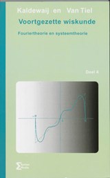 Voortgezette wiskunde / 4 Fourier-theorie en systeemtheorie - KALDEWAIJ, A. & TIEL, J. van - 9789077423363