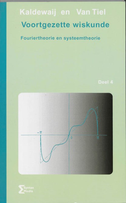 Voortgezette wiskunde / 4 Fourier-theorie en systeemtheorie, KALDEWAIJ, A. & TIEL, J. van - Paperback - 9789077423363