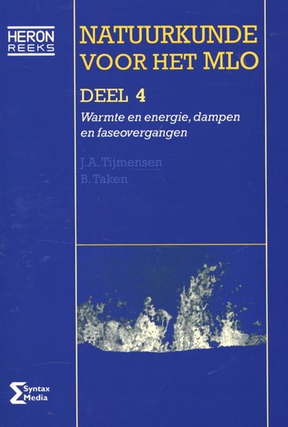 Natuurkunde voor het MLO 4 Basiskennis en basisvaardigheden niveau III en IV Warmte en energie, dampen en faseovergangen, J.A. Tijmensen ; B. Taken - Paperback - 9789077423936