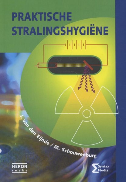 Praktische stralingshygiene, J. van den Eijnde ; M. Schouwenburg - Paperback - 9789077423998