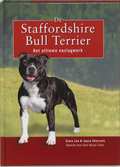 De Staffordshire Bull Terrier, C. Lee ; J. Shorrock - Gebonden - 9789077462041