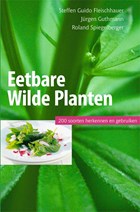 Eetbare wilde planten, 200 soorten herkennen en gebruiken | Steffen Guido Fleischhauer ; Jurgen Guthmann ; Roland Spiegelberger | 