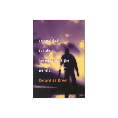 De realiteit van de bovennatuurlijke wereld, Gerard de Groot - Paperback - 9789077476109