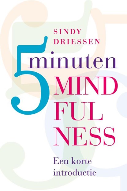 Vijf minuten mindfulness, Sindy Driessen - Gebonden - 9789077478455