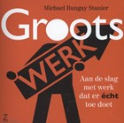 Groots werk | Michael Bungay Stanier | 