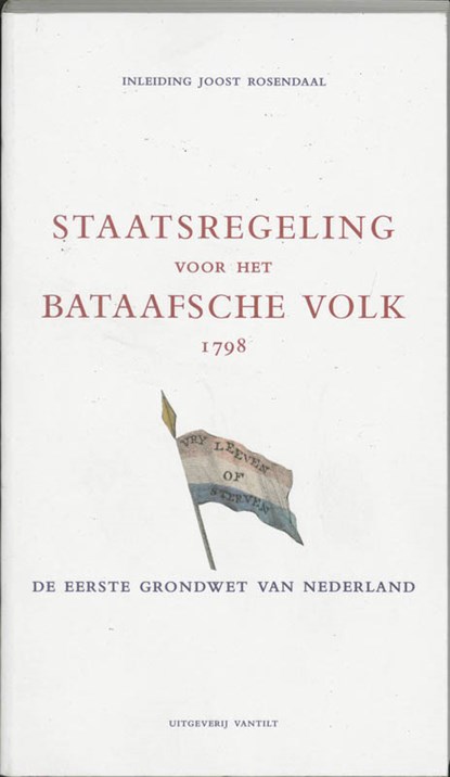 Staatsregeling voor het Bataafsche Volk 1798, J. Rosendaal - Paperback - 9789077503362
