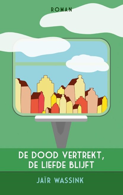 De dood vertrekt, de liefde blijft, Jaïr Wassink - Paperback - 9789077556351