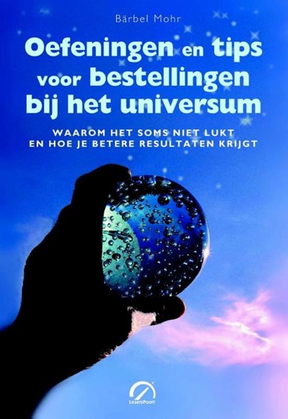 Oefeningen en tips voor bestellingen bij het universum, Barbel Mohr - Ebook - 9789077556894