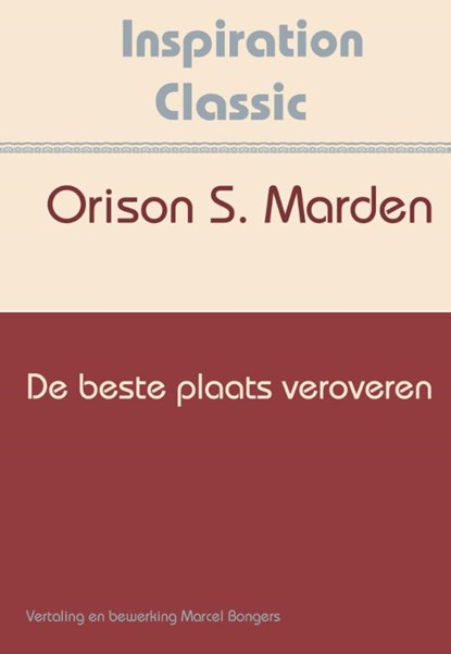 De beste plaats veroveren, Orison Swett Marden - Paperback - 9789077662410