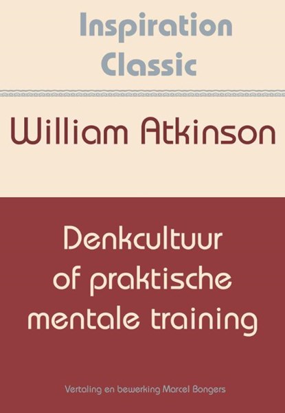 Denkcultuur of praktische mentale training, William Atkinson - Paperback - 9789077662632