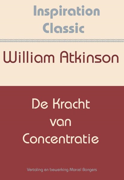 De kracht van concentratie, William Atkinson - Paperback - 9789077662663