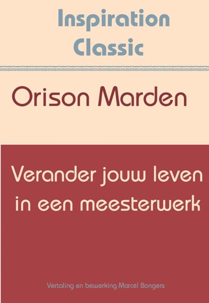 Verander jouw leven in een meesterwerk, Orison Swett Marden - Paperback - 9789077662700