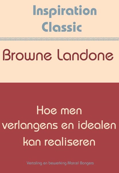 Hoe men verlangens en idealen kan realiseren, Browne Landone - Paperback - 9789077662724