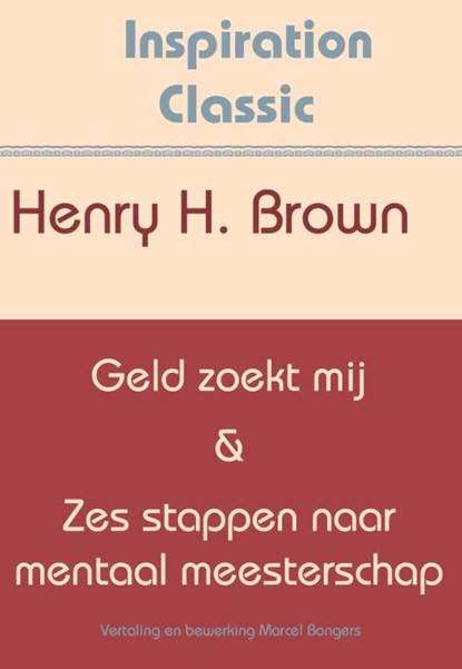 Geld zoekt mij & Zes stappen naar mentaal meesterschap, Henry Harrison Brown - Paperback - 9789077662755