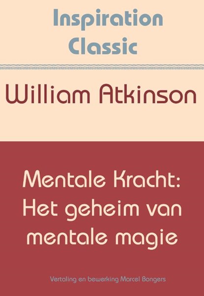 Mentale kracht: het geheim van mentale magie, William Atkinson - Paperback - 9789077662762