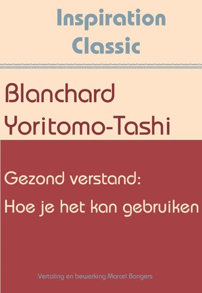 Gezond verstand: Hoe je het kan gebruiken, Blanchard Yoritomo-Tashi - Paperback - 9789077662823