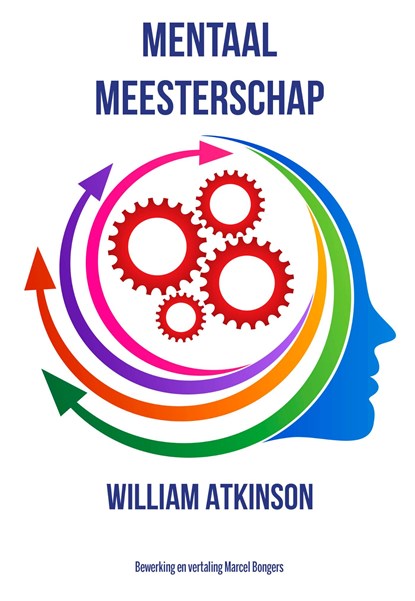 Mentaal Meesterschap, William Atkinson - Ebook - 9789077662830