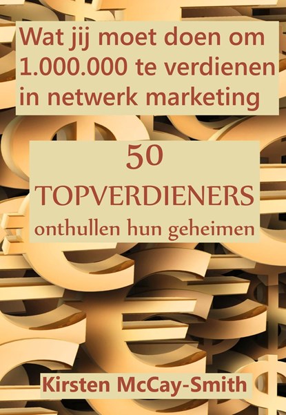 Wat jij moet doen om 1.000.000 te verdienen in netwerk marketing, Kirsten Mccay-Smith - Ebook Adobe PDF - 9789077662847