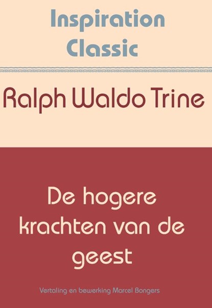 De hogere krachten van de geest, Ralph Waldo Trine - Paperback - 9789077662908
