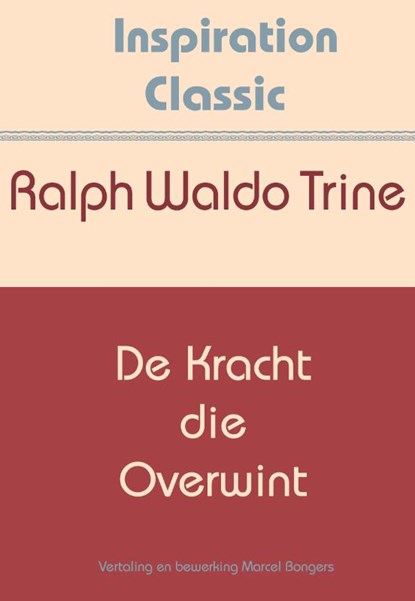 De kracht die overwint, Ralph Waldo Trine ; Henry Ford - Paperback - 9789077662915