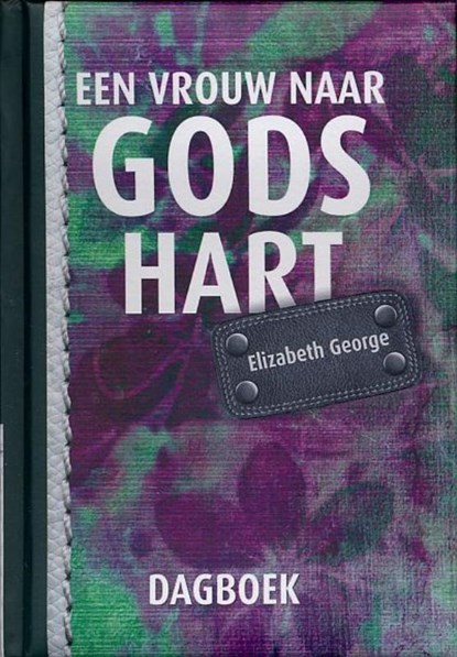 Een vrouw naar Gods hart, Elizabeth George - Gebonden - 9789077669204