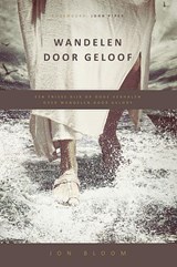 Wandelen door geloof - Jon Bloom - 9789077669785