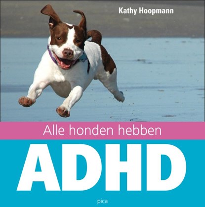 Alle honden hebben ADHD, K. Hoopmann - Gebonden - 9789077671351