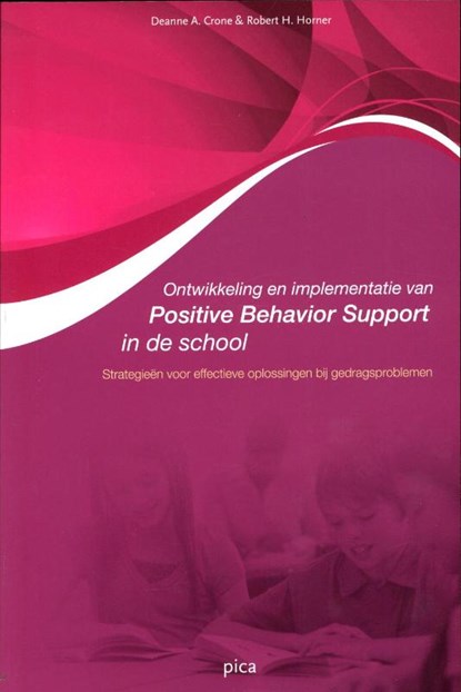 Ontwikkeling en implementatie van positive behavior support in de school, HORNER, Robert H. / Crone, Deanne A. - Paperback - 9789077671641