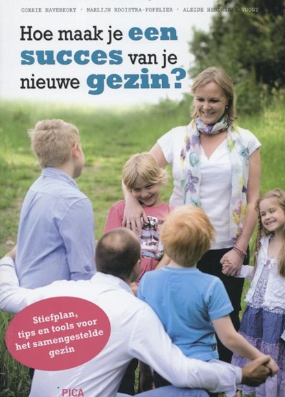 Hoe maak je een succes van je nieuwe gezin?, Corrie Haverkort ; Marlijn Kooistra-Popelier ; Aleide Hendrikse - Voogt - Paperback - 9789077671818