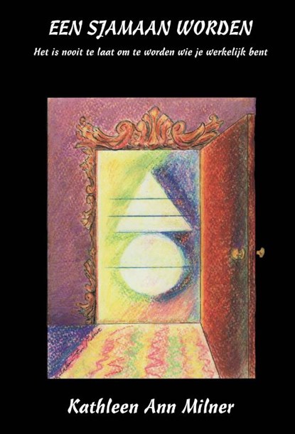 Een Sjamaan worden, Kathleen Ann Milner - Paperback - 9789077677407