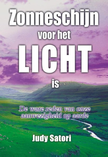 Zonneschijn voor het licht is, Judy Satori - Paperback - 9789077677995