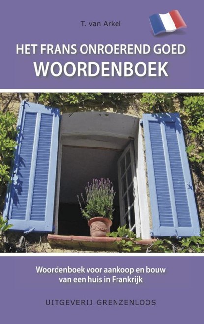 Het Frans onroerend goed woordenboek, T. van Arkel - Paperback - 9789077698563