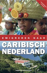 Emigreren naar Caribisch Nederland - Sylvia de Boer ; Marleen Rikkengaa ; Eric Jan van Dorp - 9789077698785