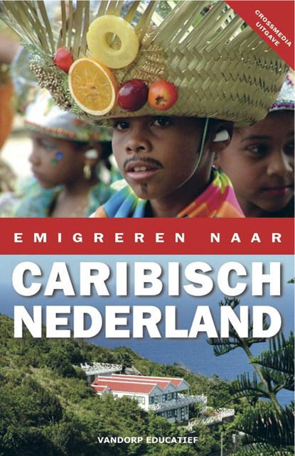 Emigreren naar Caribisch Nederland, Sylvia de Boer ; Marleen Rikkengaa ; Eric Jan van Dorp - Paperback - 9789077698785