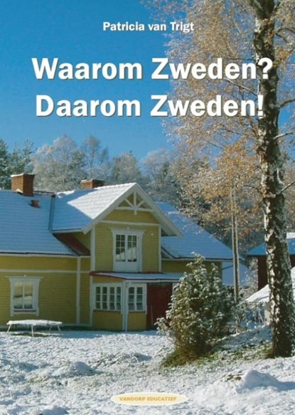 Waarom Zweden? Daarom Zweden!, Patricia van Trigt - Ebook - 9789077698839