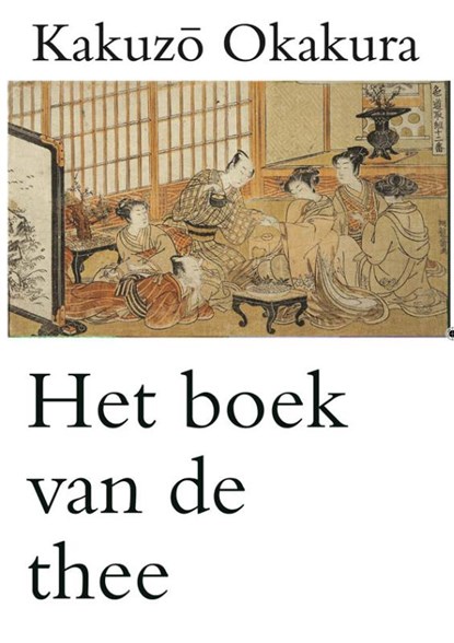 Het boek van de thee, Kakuzo Okakura - Paperback - 9789077787397