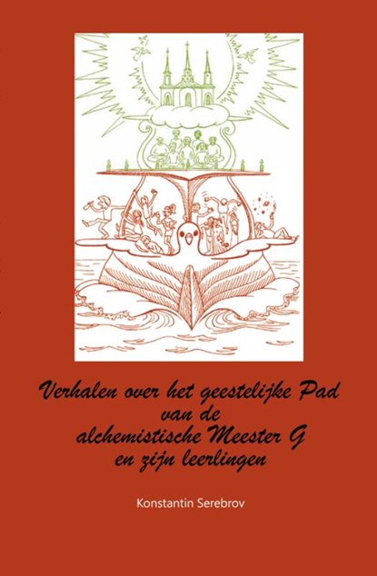 Verhalen van de alchemistische Meester G en zijn leerlingen over het geestelijke Pad, Konstantin Serebrov - Gebonden - 9789077820353