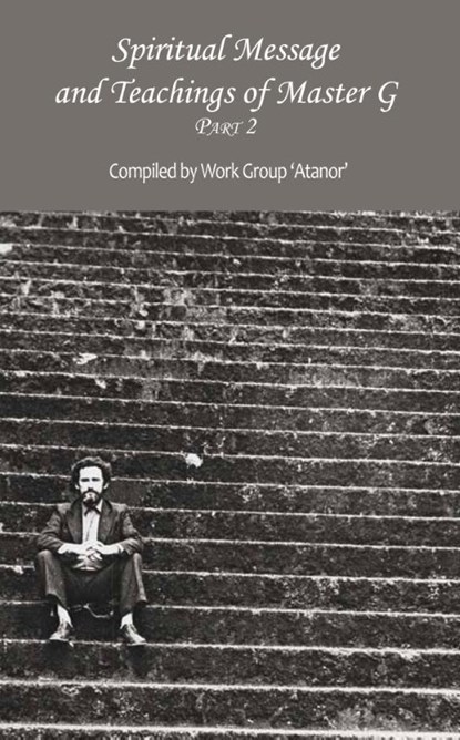 Spiritual Message and Teachings of Master G, Work Group - Paperback - 9789077820858